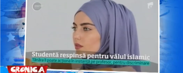 Studenta respinsa pentru valul islamic – 08.11.2017